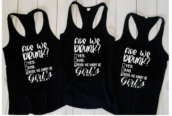 Are We Drunk Girls Trip Tank Top