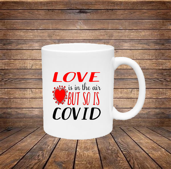 Love is in the air but so is covid Funny Mug