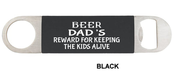 Beer Dads reward for keeping kids alive, Beer opener, bottle opener, funny bottle opener